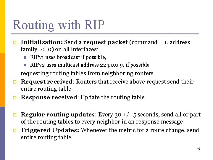 Routing with RIP p Initialization: Send a request packet (command = 1, address family=0.