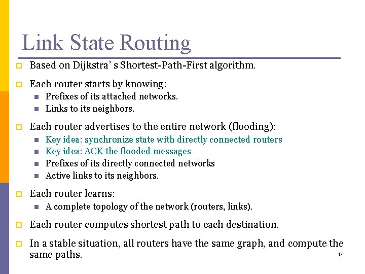 Link State Routing p Based on Dijkstra’ s Shortest-Path-First algorithm. p Each router starts