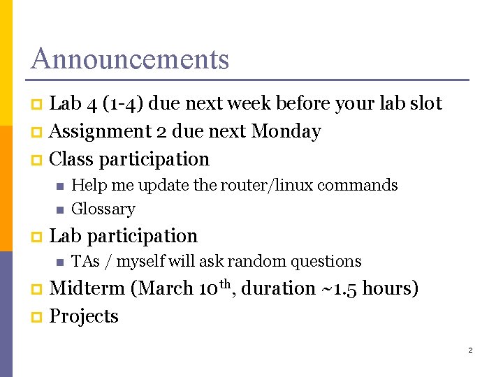 Announcements Lab 4 (1 -4) due next week before your lab slot p Assignment