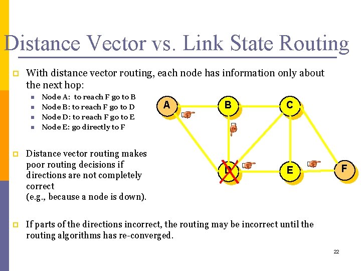 Distance Vector vs. Link State Routing p With distance vector routing, each node has
