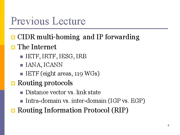 Previous Lecture CIDR multi-homing and IP forwarding p The Internet p n n n