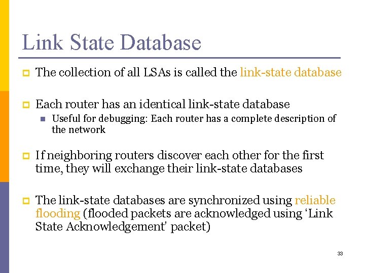 Link State Database p The collection of all LSAs is called the link-state database