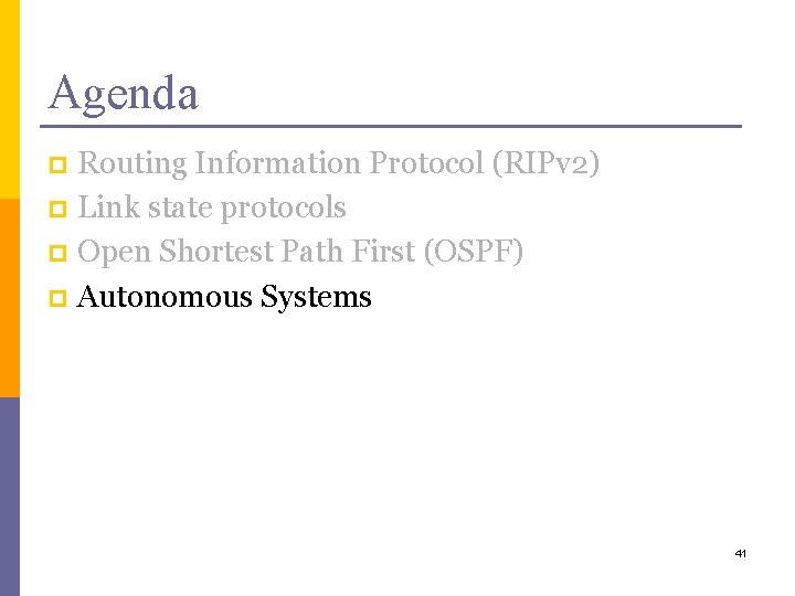 Agenda Routing Information Protocol (RIPv 2) p Link state protocols p Open Shortest Path