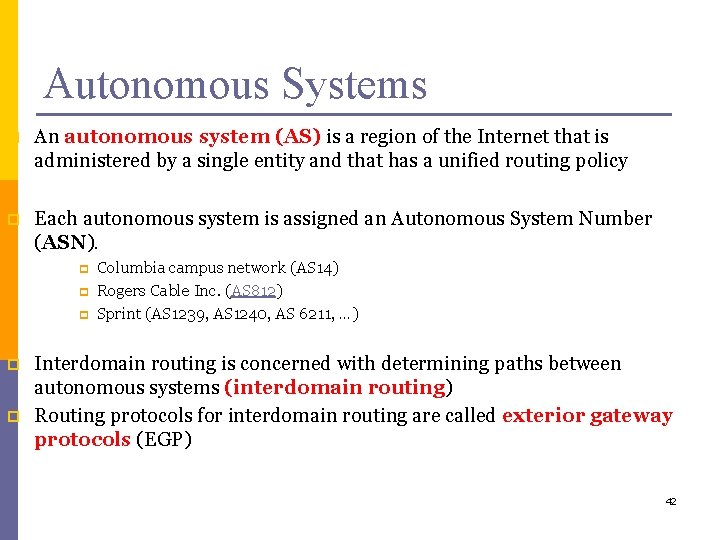 Autonomous Systems p An autonomous system (AS) is a region of the Internet that