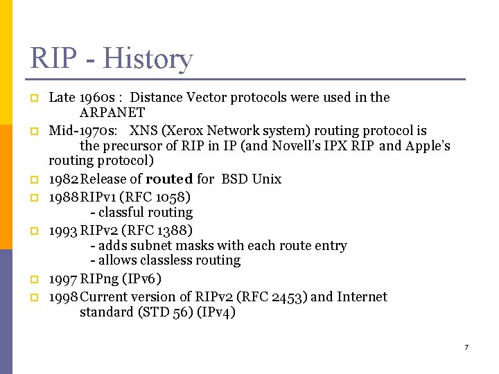 RIP - History p p p p Late 1960 s : Distance Vector protocols