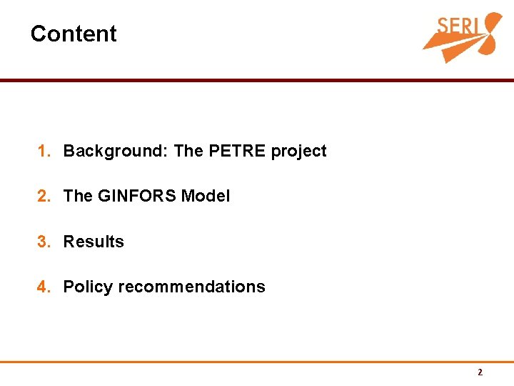 Content 1. Background: The PETRE project 2. The GINFORS Model 3. Results 4. Policy