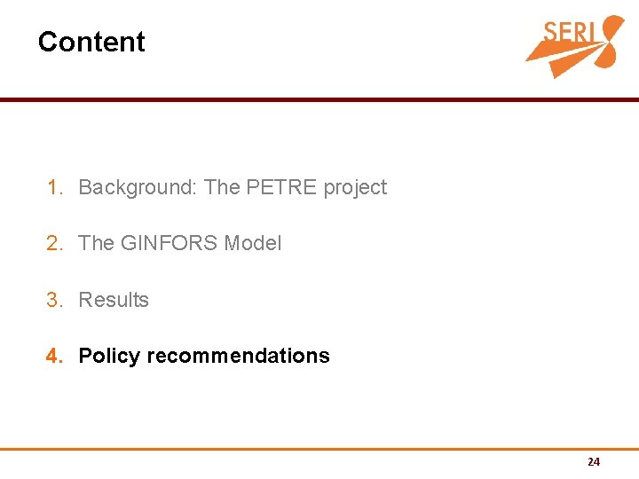 Content 1. Background: The PETRE project 2. The GINFORS Model 3. Results 4. Policy