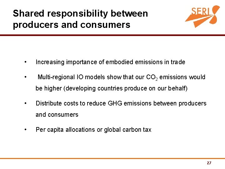 Shared responsibility between producers and consumers • Increasing importance of embodied emissions in trade