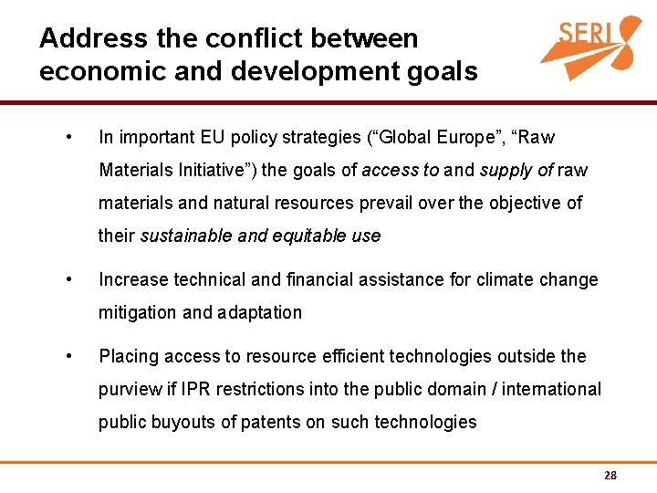 Address the conflict between economic and development goals • In important EU policy strategies