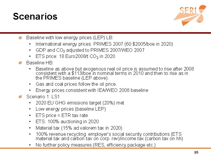 Scenarios Baseline with low energy prices (LEP) LB: • International energy prices: PRIMES 2007