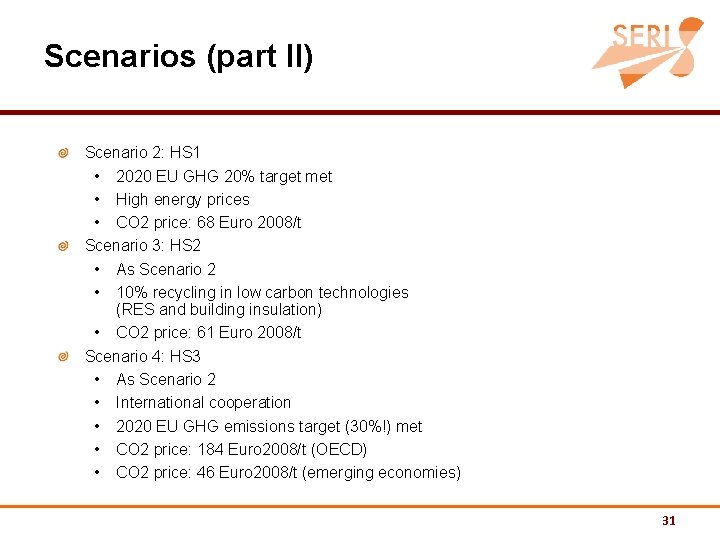 Scenarios (part II) Scenario 2: HS 1 • 2020 EU GHG 20% target met