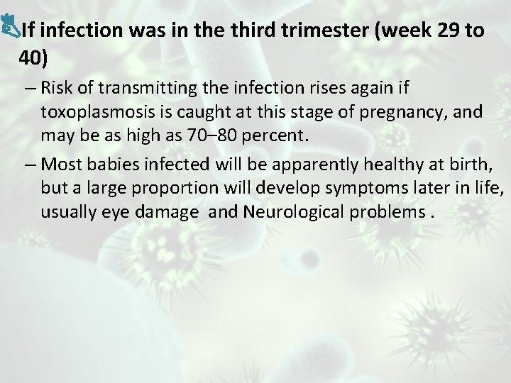  If infection was in the third trimester (week 29 to 40) – Risk