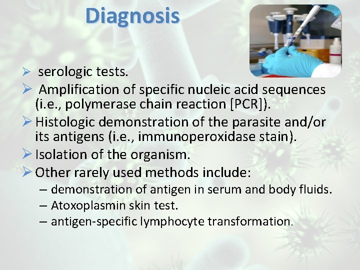 Diagnosis Ø serologic tests. Ø Amplification of specific nucleic acid sequences (i. e. ,