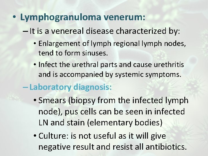  • Lymphogranuloma venerum: – It is a venereal disease characterized by: • Enlargement