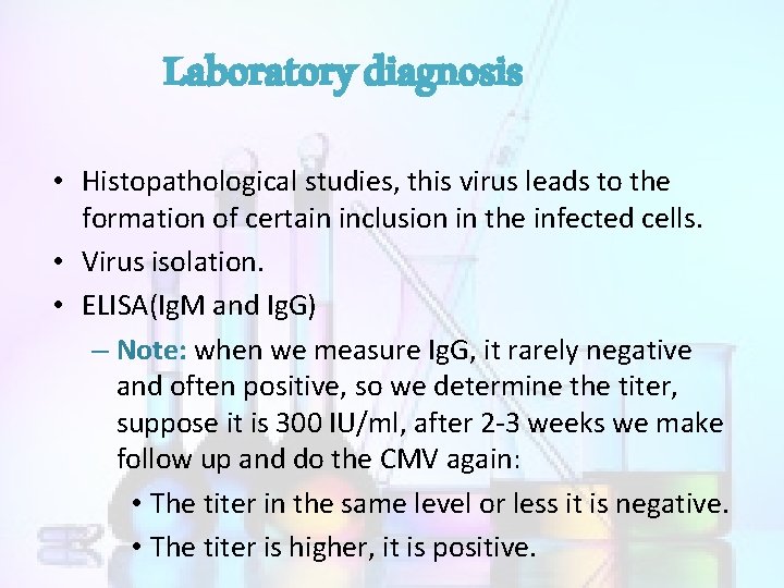 Laboratory diagnosis • Histopathological studies, this virus leads to the formation of certain inclusion