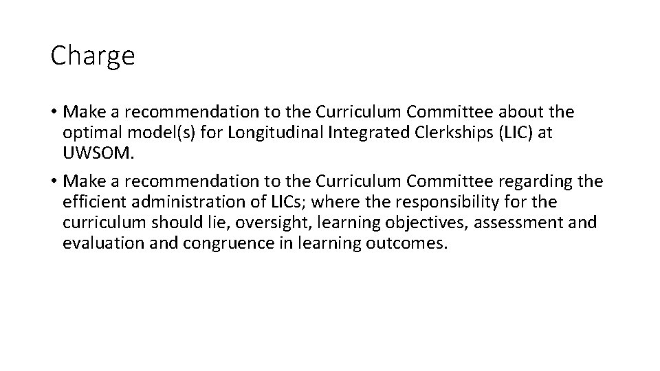 Charge • Make a recommendation to the Curriculum Committee about the optimal model(s) for