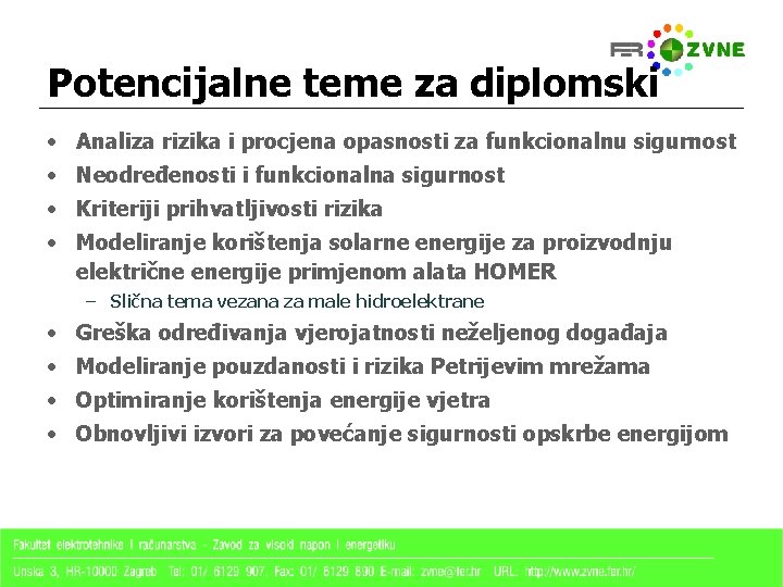 Potencijalne teme za diplomski • Analiza rizika i procjena opasnosti za funkcionalnu sigurnost •