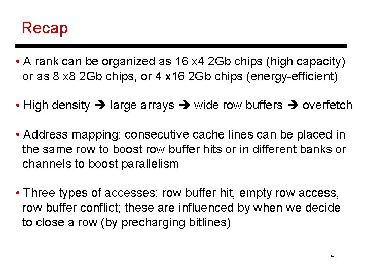 Recap • A rank can be organized as 16 x 4 2 Gb chips