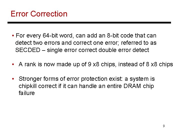 Error Correction • For every 64 -bit word, can add an 8 -bit code