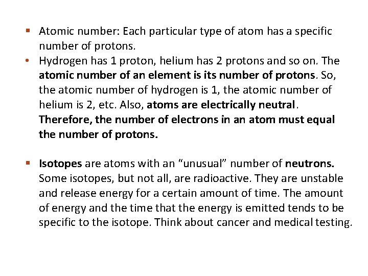  Atomic number: Each particular type of atom has a specific number of protons.