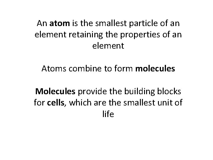 An atom is the smallest particle of an element retaining the properties of an
