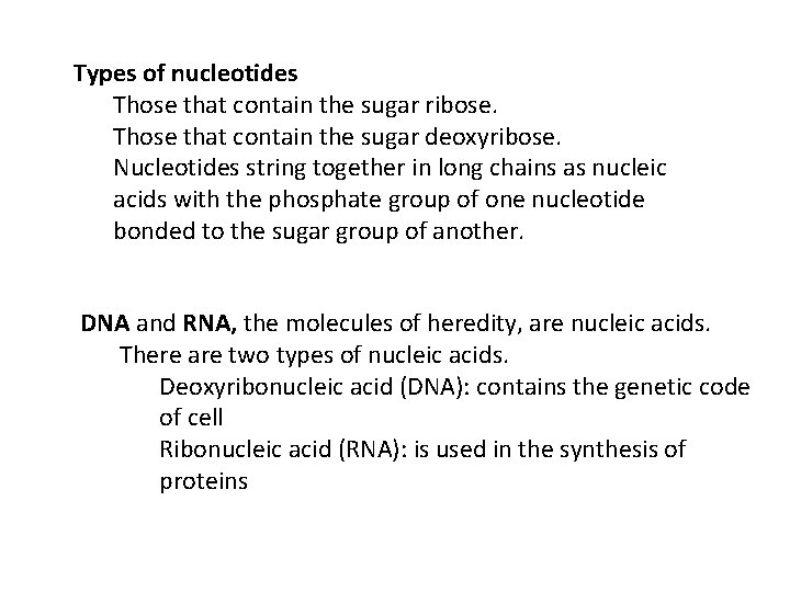 Types of nucleotides Those that contain the sugar ribose. Those that contain the sugar