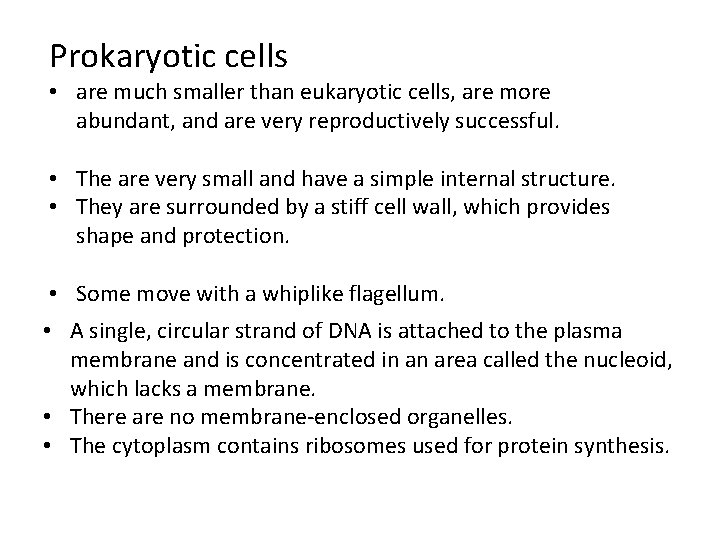 Prokaryotic cells • are much smaller than eukaryotic cells, are more abundant, and are