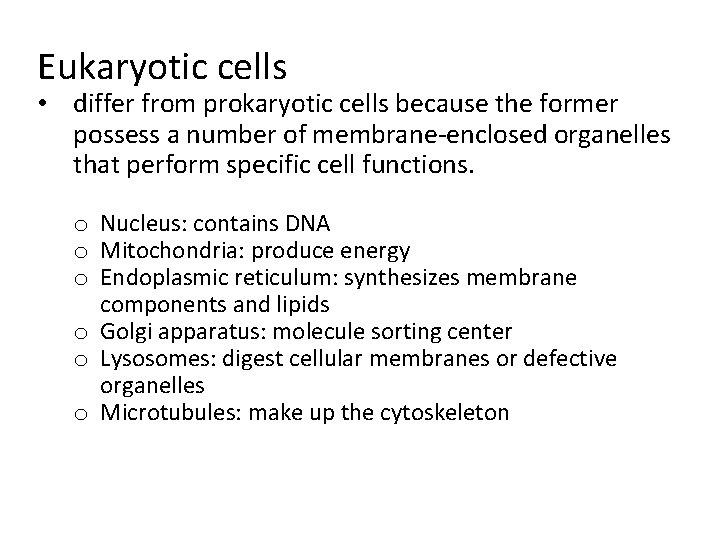 Eukaryotic cells • differ from prokaryotic cells because the former possess a number of