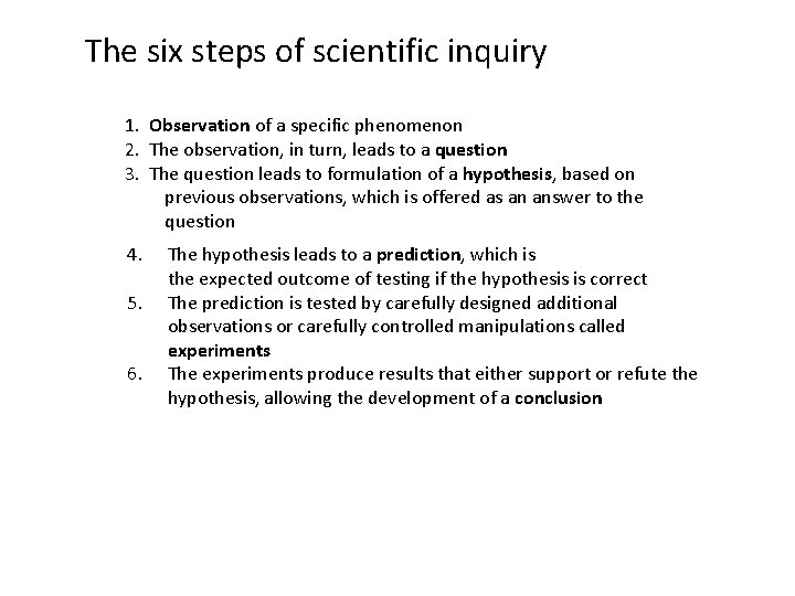 The six steps of scientific inquiry 1. Observation of a specific phenomenon 2. The