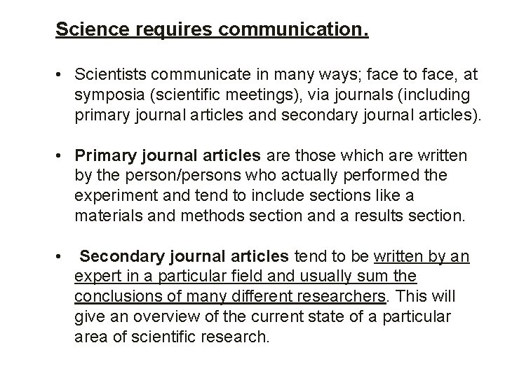 Science requires communication. • Scientists communicate in many ways; face to face, at symposia