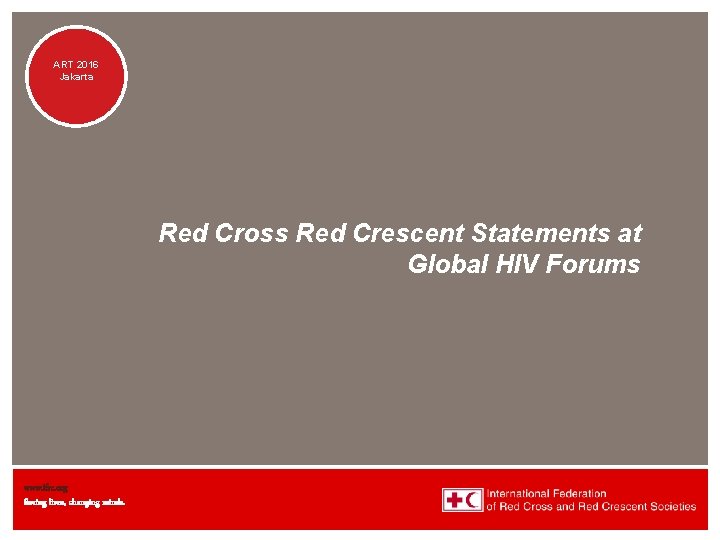 ART 2016 Jakarta Red Cross Red Crescent Statements at Global HIV Forums www. ifrc.