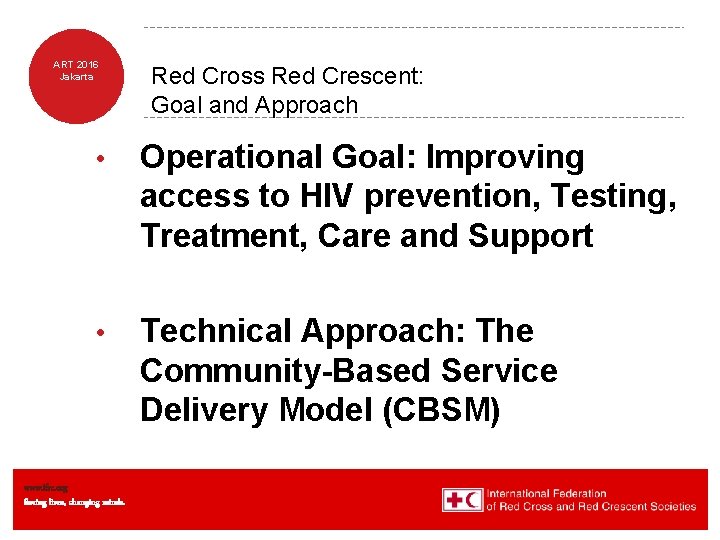 ART 2016 Jakarta Red Cross Red Crescent: Goal and Approach • Operational Goal: Improving