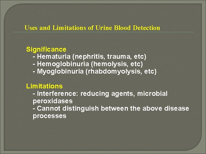 Uses and Limitations of Urine Blood Detection Significance - Hematuria (nephritis, trauma, etc) -