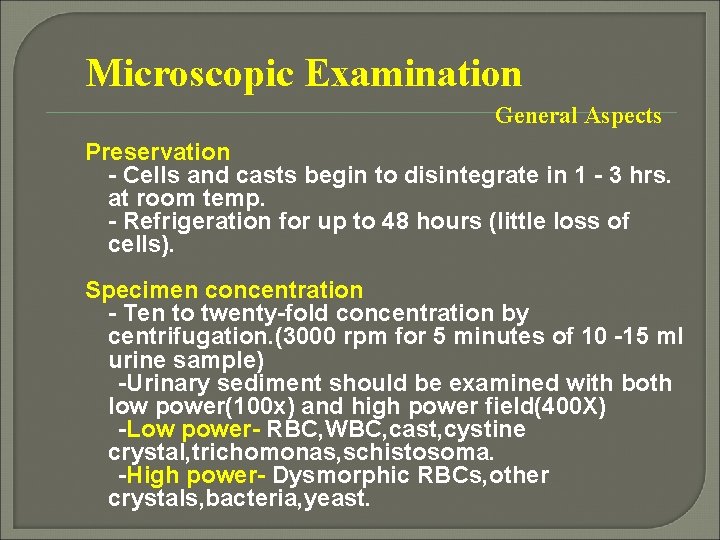 Microscopic Examination General Aspects Preservation - Cells and casts begin to disintegrate in 1