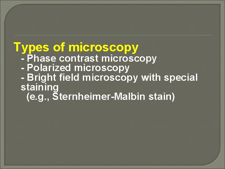 Types of microscopy - Phase contrast microscopy - Polarized microscopy - Bright field microscopy