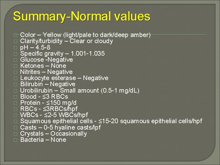 Summary-Normal values � � � � � Color – Yellow (light/pale to dark/deep amber)