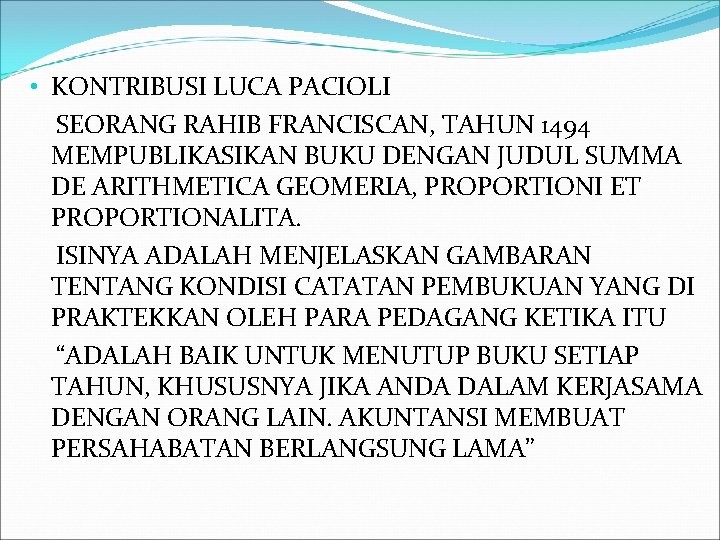  • KONTRIBUSI LUCA PACIOLI SEORANG RAHIB FRANCISCAN, TAHUN 1494 MEMPUBLIKASIKAN BUKU DENGAN JUDUL