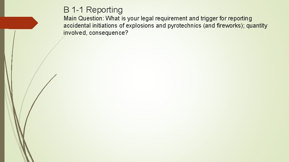 B 1 -1 Reporting Main Question: What is your legal requirement and trigger for