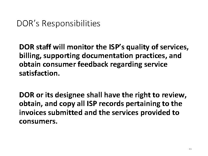 DOR’s Responsibilities DOR staff will monitor the ISP’s quality of services, billing, supporting documentation