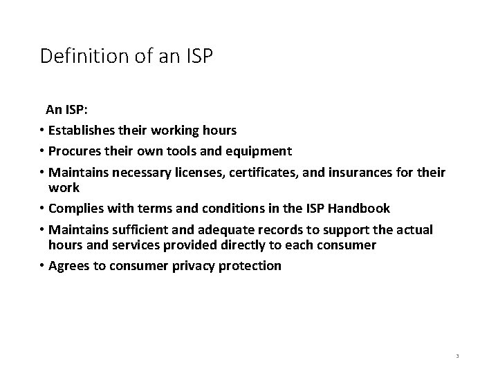 Definition of an ISP An ISP: • Establishes their working hours • Procures their