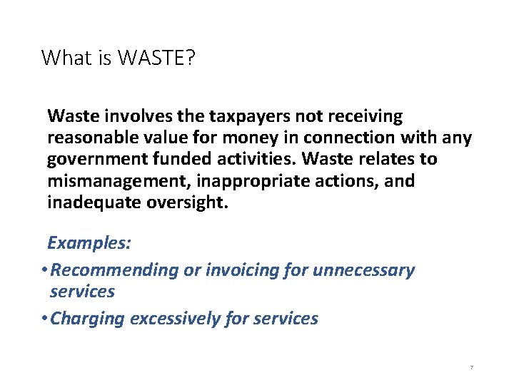 What is WASTE? Waste involves the taxpayers not receiving reasonable value for money in