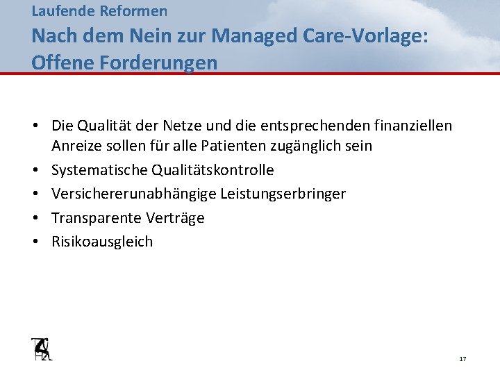 Laufende Reformen Nach dem Nein zur Managed Care-Vorlage: Offene Forderungen • Die Qualität der