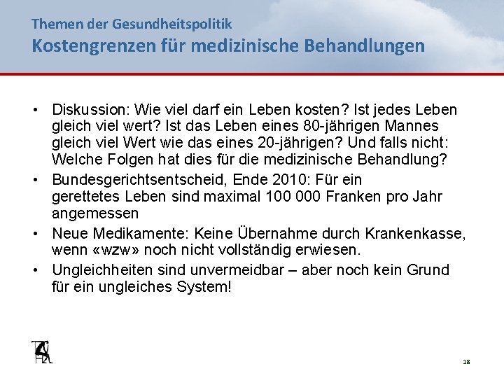 Themen der Gesundheitspolitik Kostengrenzen für medizinische Behandlungen • Diskussion: Wie viel darf ein Leben