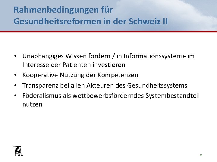 Rahmenbedingungen für Gesundheitsreformen in der Schweiz II • Unabhängiges Wissen fördern / in Informationssysteme