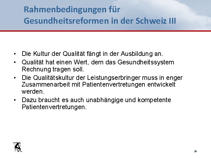 Rahmenbedingungen für Gesundheitsreformen in der Schweiz III • Die Kultur der Qualität fängt in