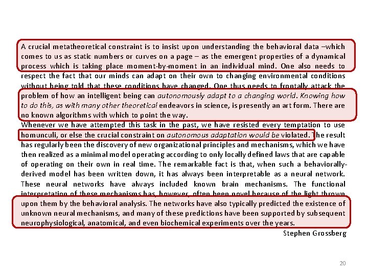 A crucial metatheoretical constraint is to insist upon understanding the behavioral data –which comes