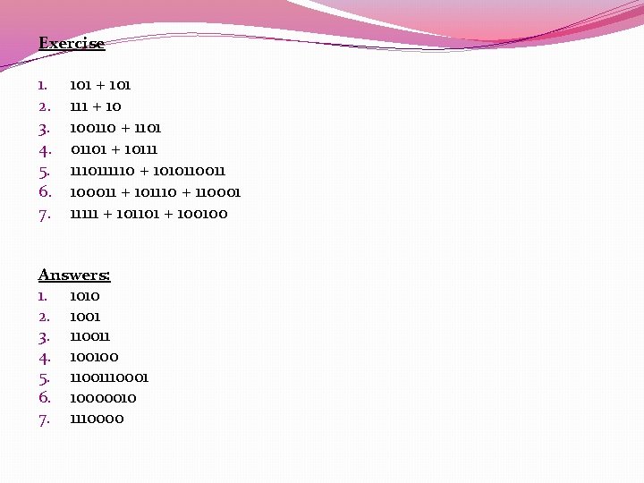 Exercise 1. 2. 3. 4. 5. 6. 7. 101 + 101 111 + 10