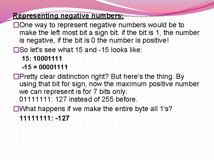 Representing negative numbers: �One way to represent negative numbers would be to make the