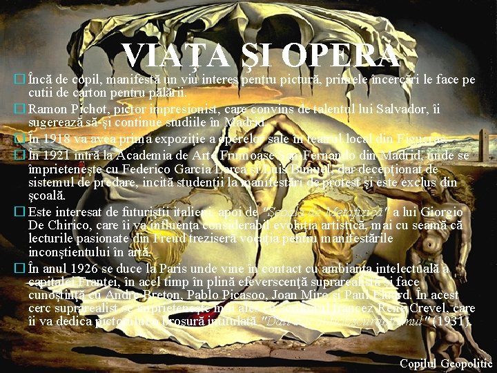 VIAŢA ŞI OPERA � Încă de copil, manifestă un viu interes pentru pictură, primele