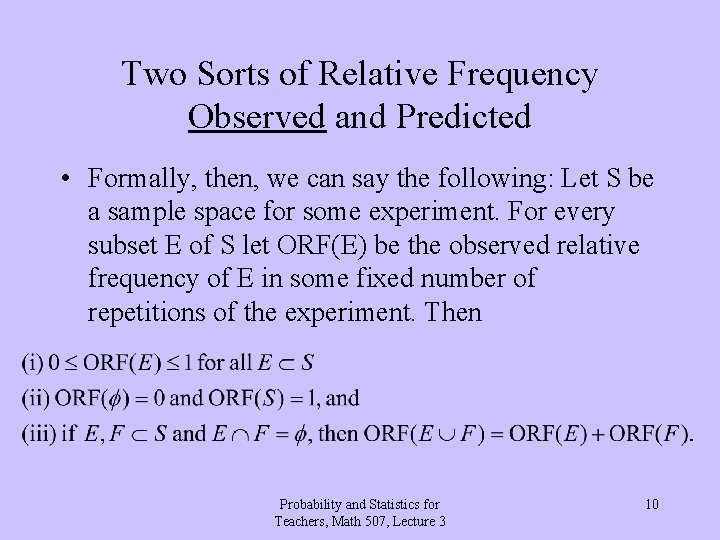 Two Sorts of Relative Frequency Observed and Predicted • Formally, then, we can say